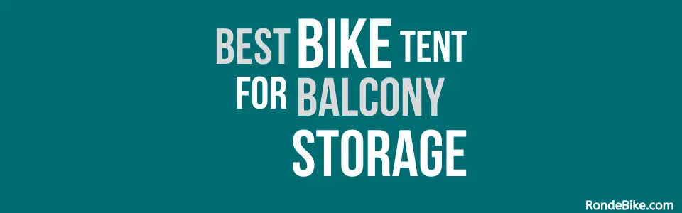 Bike Tent for Balcony