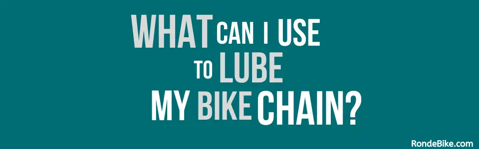 What can I use to Lube my Bike Chain